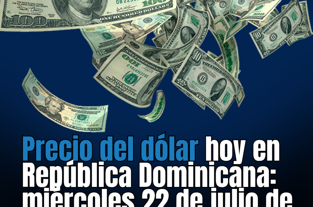 Precio del dólar en República Dominicana: 1 de julio de 2026