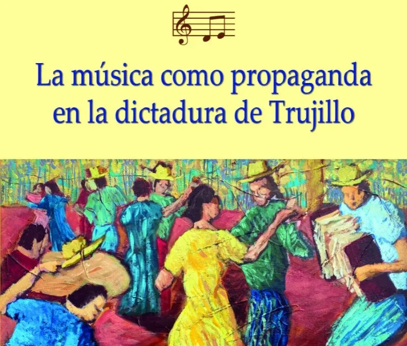 El uso de la música como herramienta de control durante la dictadura de Trujillo