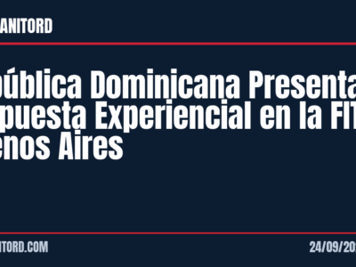 República Dominicana Presentará Propuesta Experiencial en la FIT Buenos Aires
