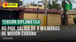 Tensión diplomática: RD solicita retiro de miembros de la misión cubana